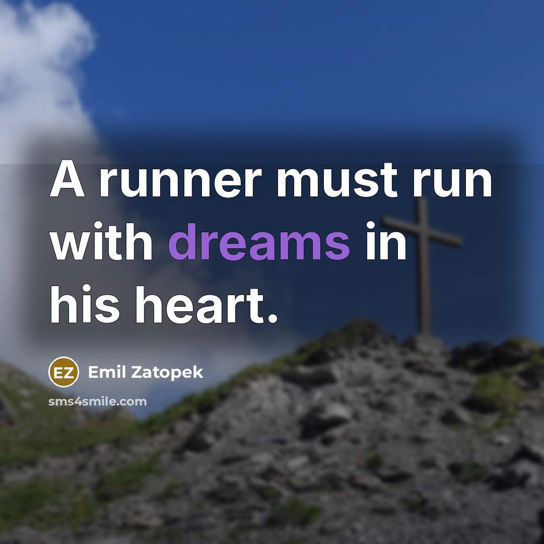 “A runner must run with dreams in his heart.…” quote by Emil Zatopek