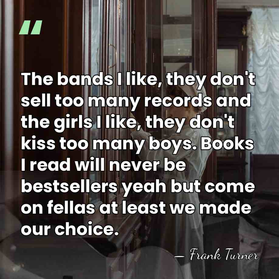 The bands I like, they don't sell too many records and the&hellip; - Frank Turner