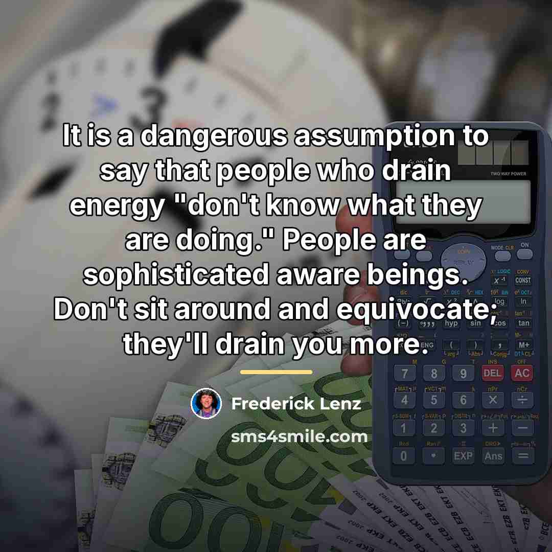 “It is a dangerous assumption to say that people who…” quote by Frederick Lenz