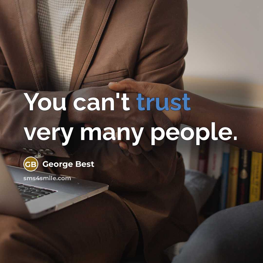 “You can't trust very many people.…” quote by George Best