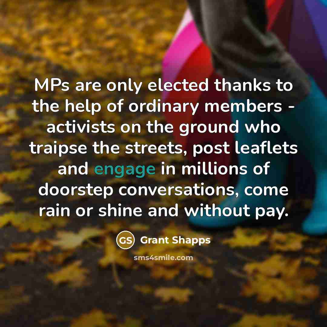 “MPs are only elected thanks to the help of ordinary…” quote by Grant Shapps