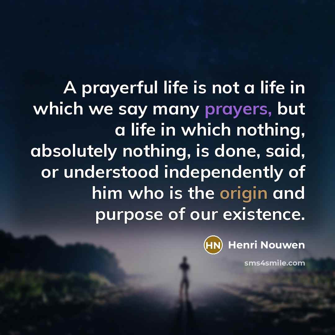 “A prayerful life is not a life in which we…” quote by Henri Nouwen