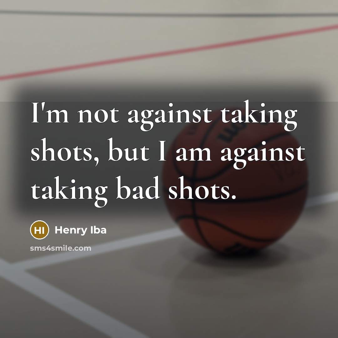“I'm not against taking shots, but I am against taking…” quote by Henry Iba
