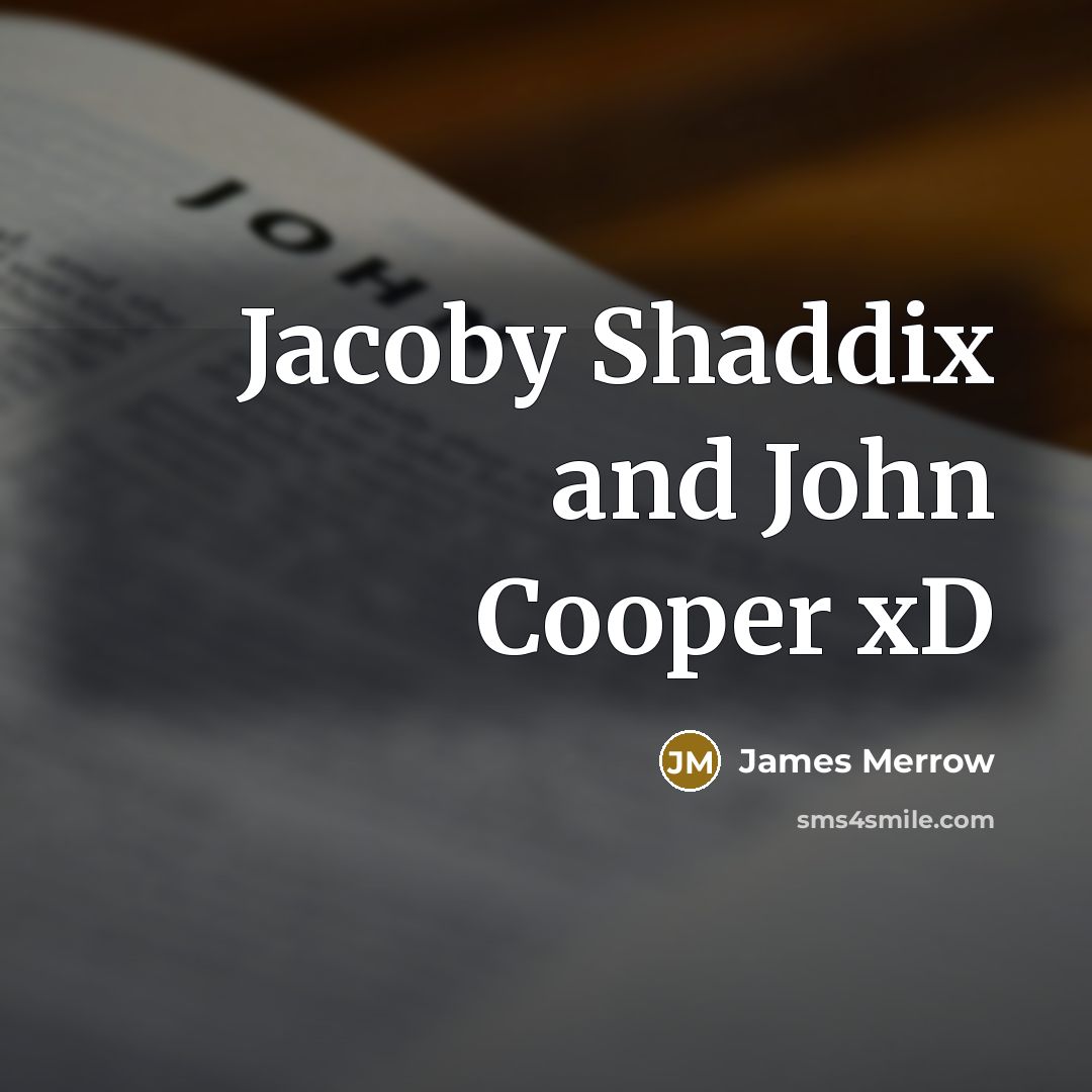 “Jacoby Shaddix and John Cooper xD…” quote by James Merrow