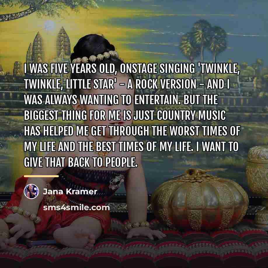 “I was five years old, onstage singing 'Twinkle, Twinkle, Little…” quote by Jana Kramer