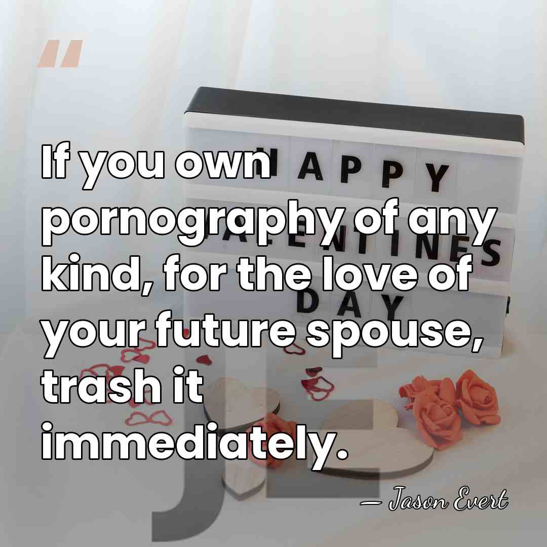 If you own pornography of any kind, for the love of your&hellip; - Jason Evert
