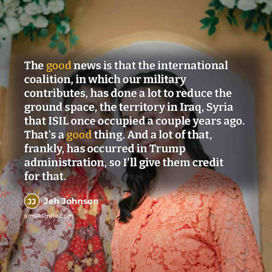 “The good news is that the international coalition, in which…” quote by Jeh Johnson