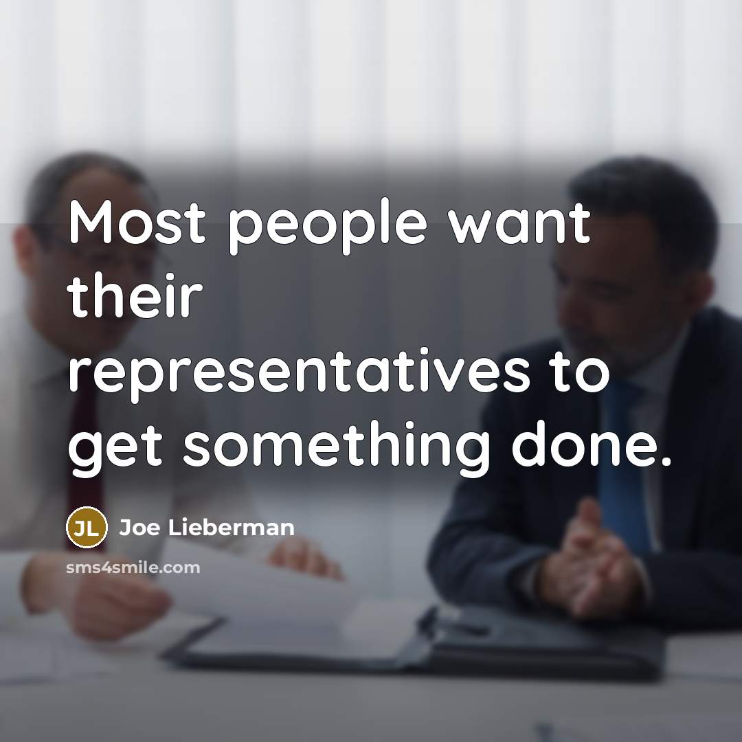 “Most people want their representatives to get something done.…” quote by Joe Lieberman