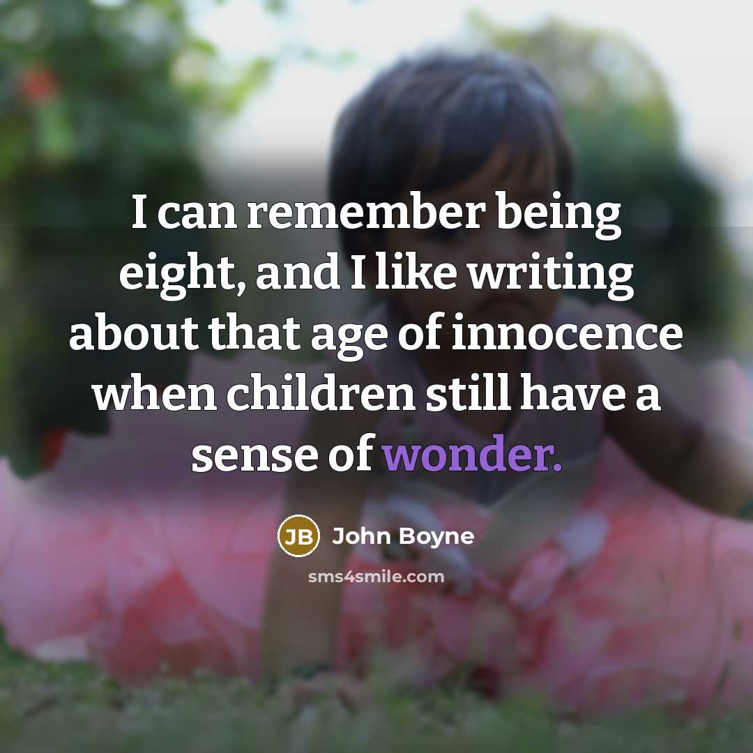 “I can remember being eight, and I like writing about…” quote by John Boyne