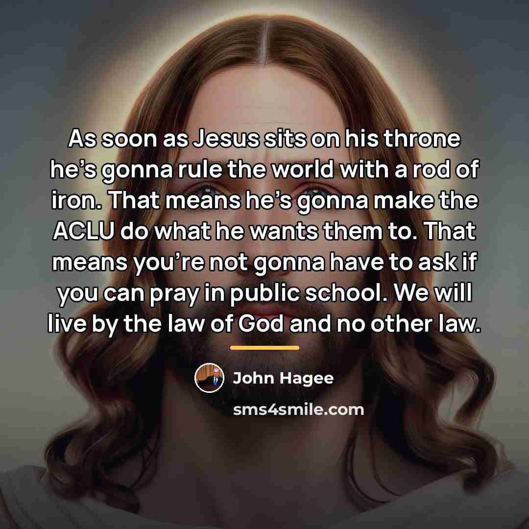 “As soon as Jesus sits on his throne he's gonna…” quote by John Hagee