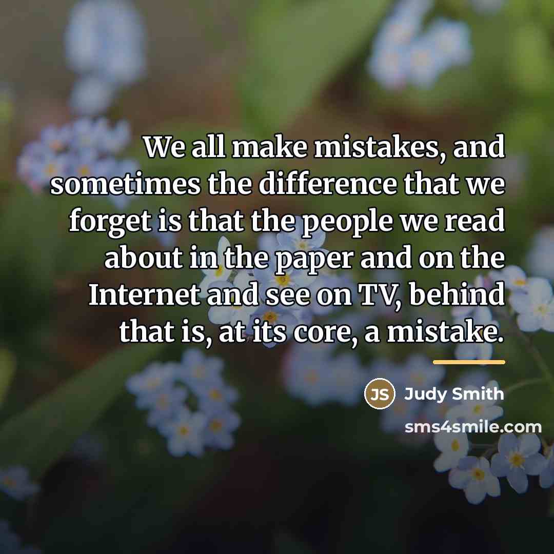 “We all make mistakes, and sometimes the difference that we…” quote by Judy Smith