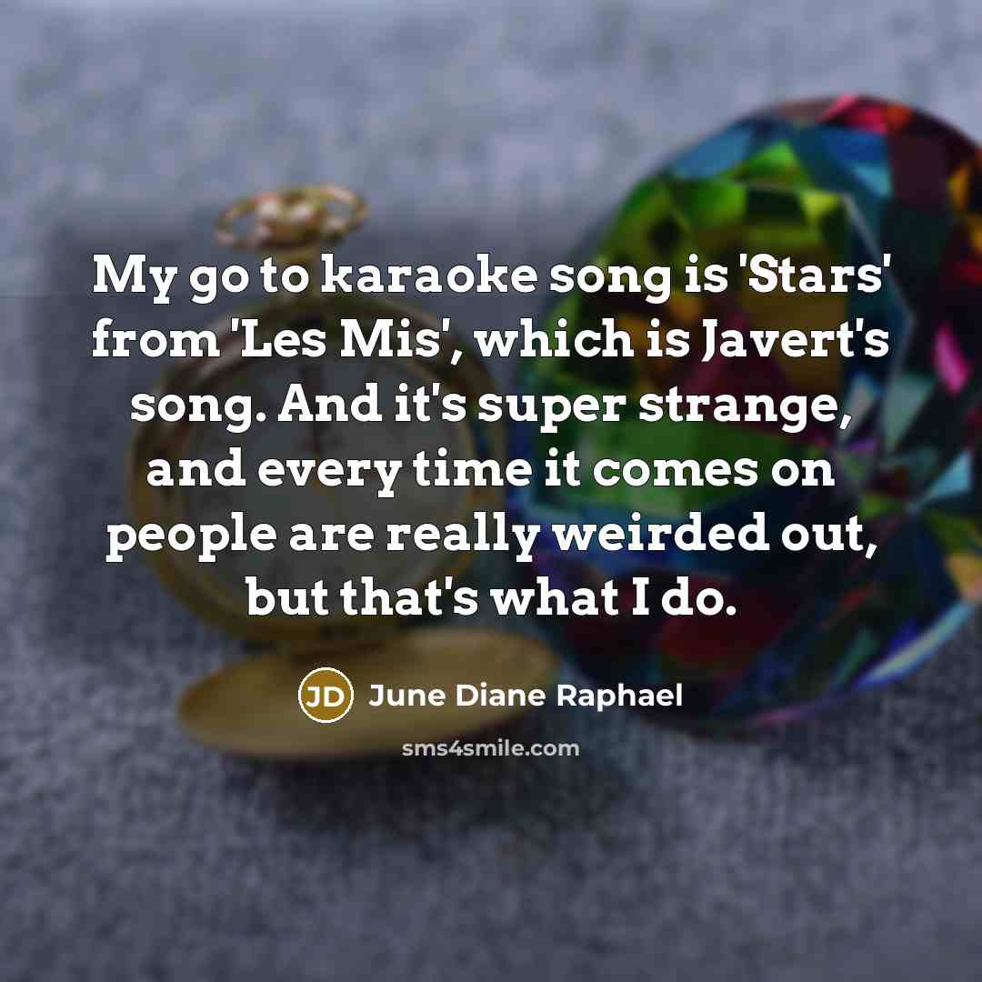 “My go to karaoke song is 'Stars' from 'Les Mis',…” quote by June Diane Raphael