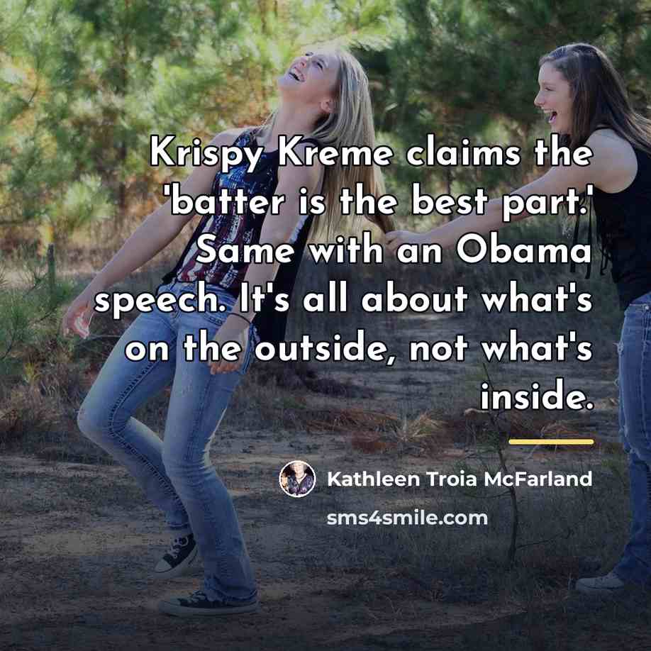“Krispy Kreme claims the 'batter is the best part.' Same…” quote by Kathleen Troia McFarland