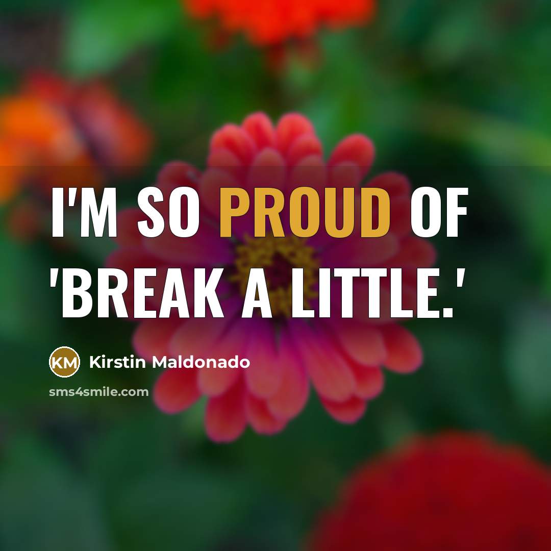 “I'm so proud of 'Break a Little.'…” quote by Kirstin Maldonado