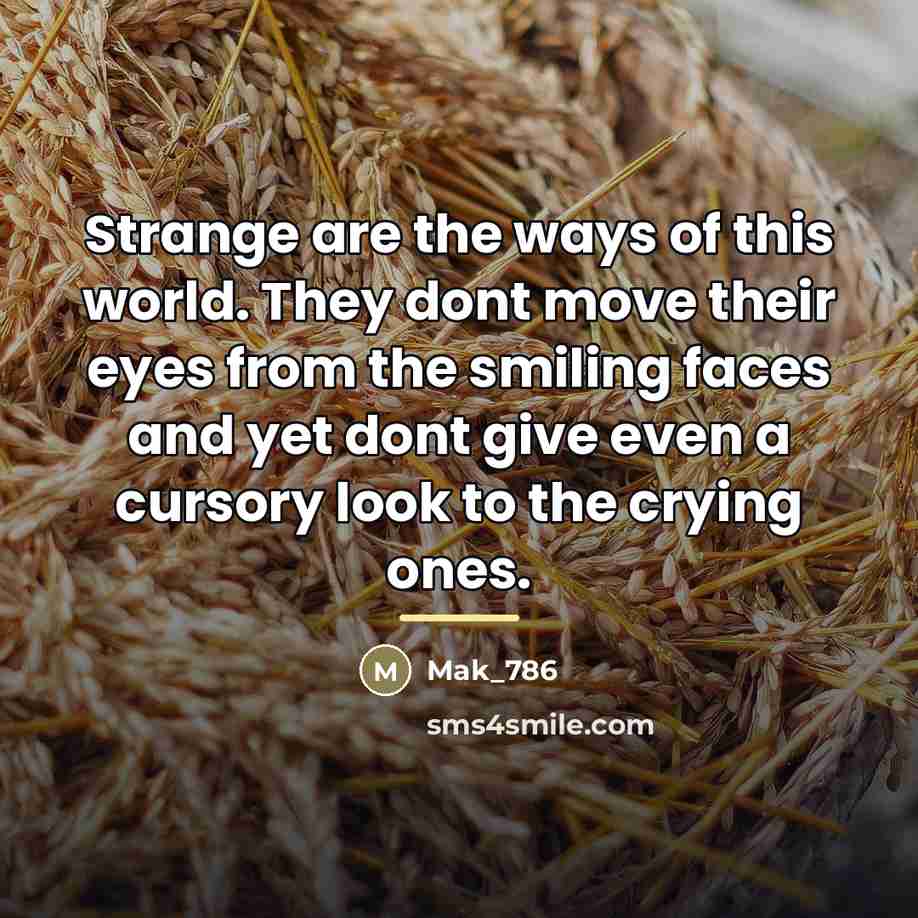 “Strange are the ways of this world. They dont move…” quote by Mak_786