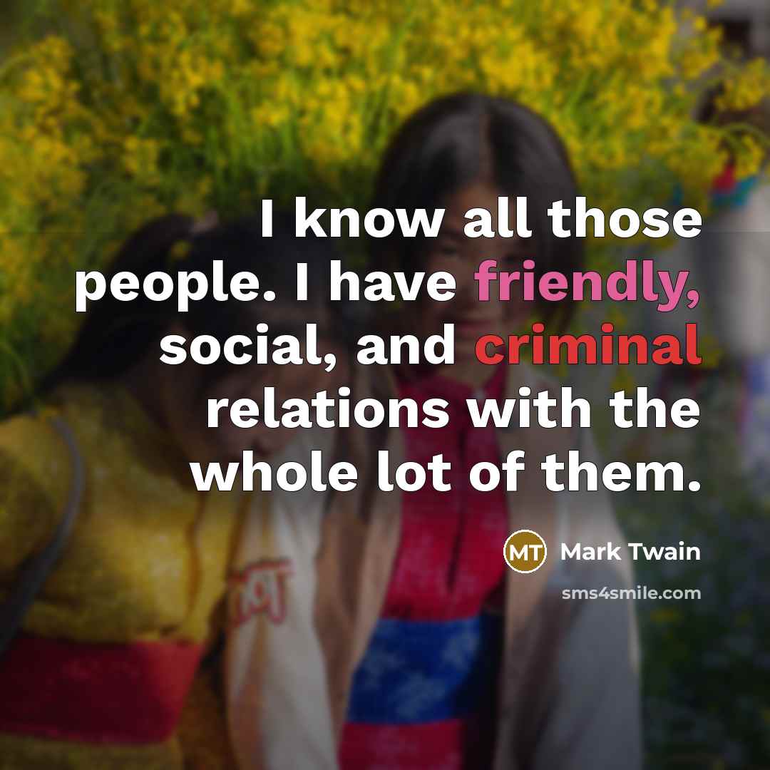 “I know all those people. I have friendly, social, and…” quote by Mark Twain