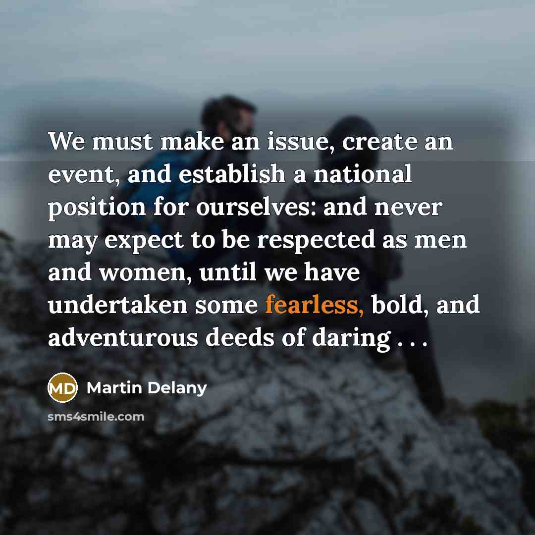 “We must make an issue, create an event, and establish…” quote by Martin Delany