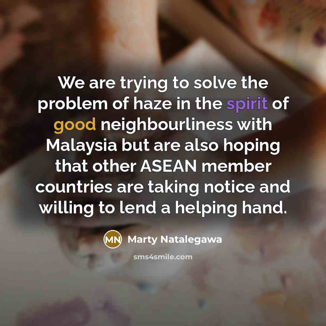 “We are trying to solve the problem of haze in…” quote by Marty Natalegawa