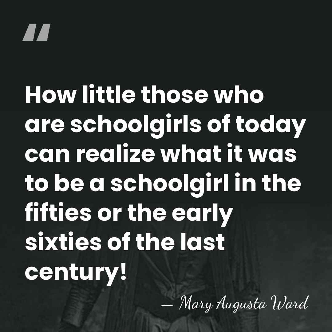 How little those who are schoolgirls of today can realize what it&hellip; - Mary Augusta Ward