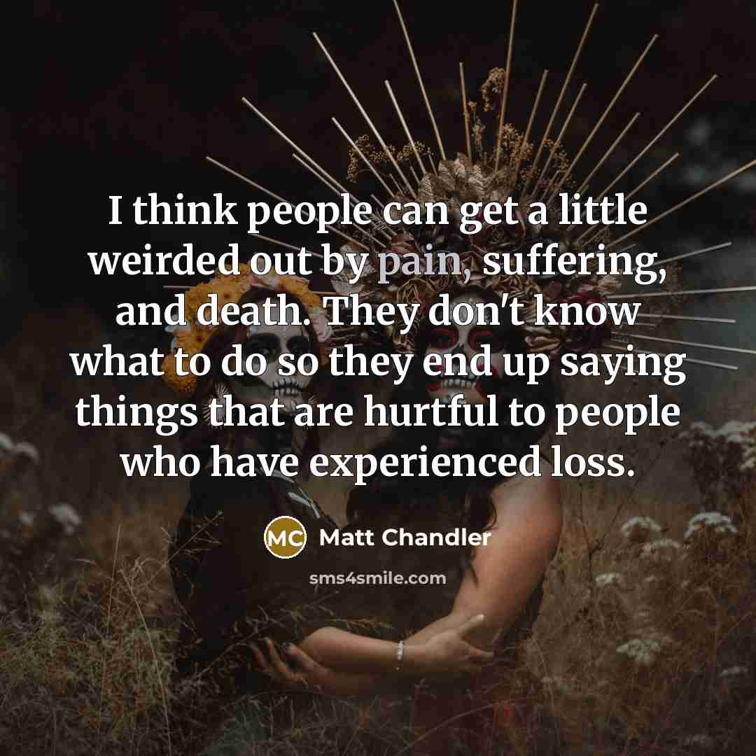 “I think people can get a little weirded out by…” quote by Matt Chandler