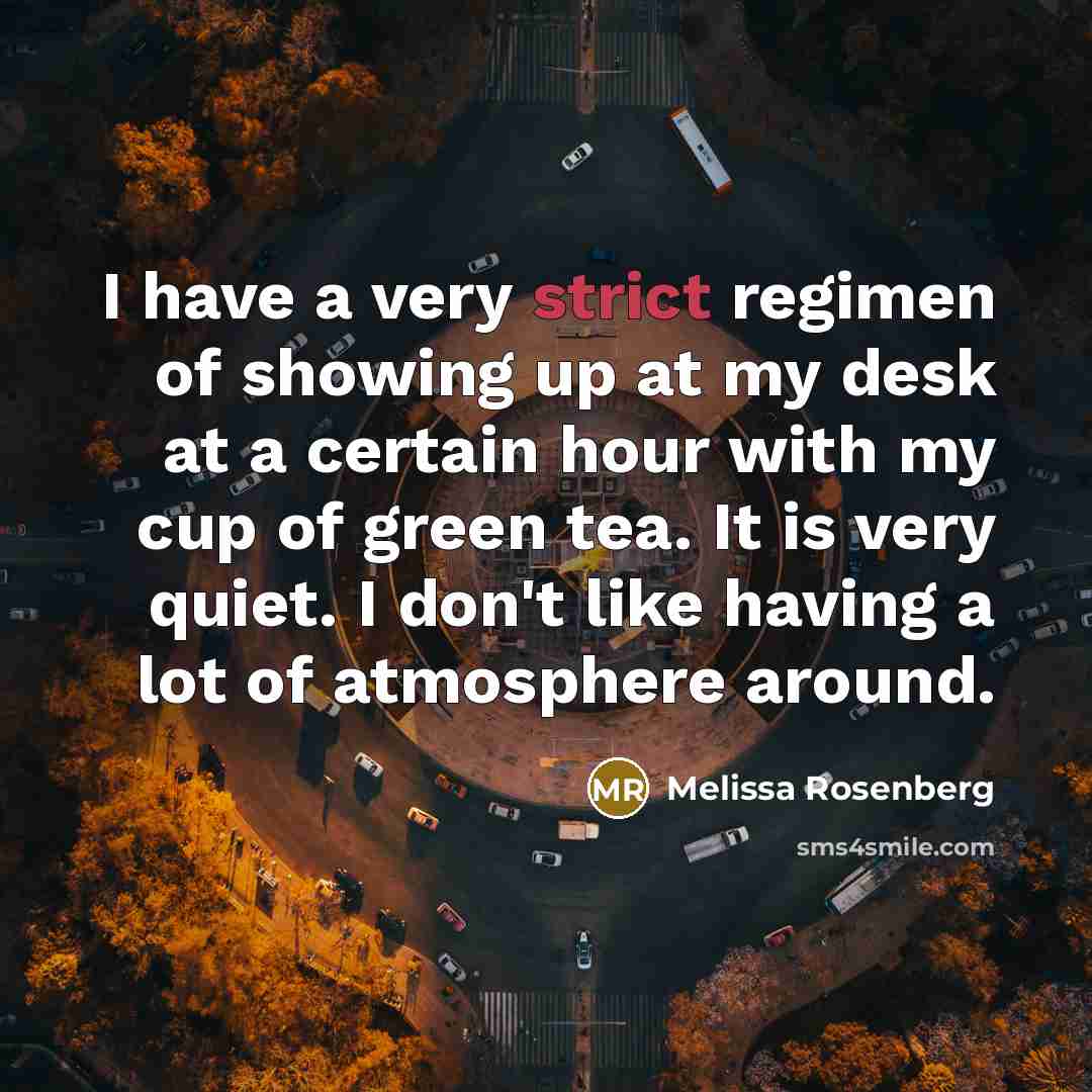 “I have a very strict regimen of showing up at…” quote by Melissa Rosenberg