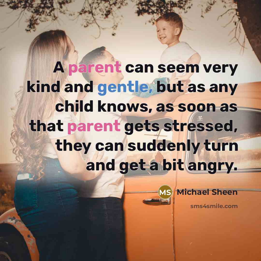 “A parent can seem very kind and gentle, but as…” quote by Michael Sheen