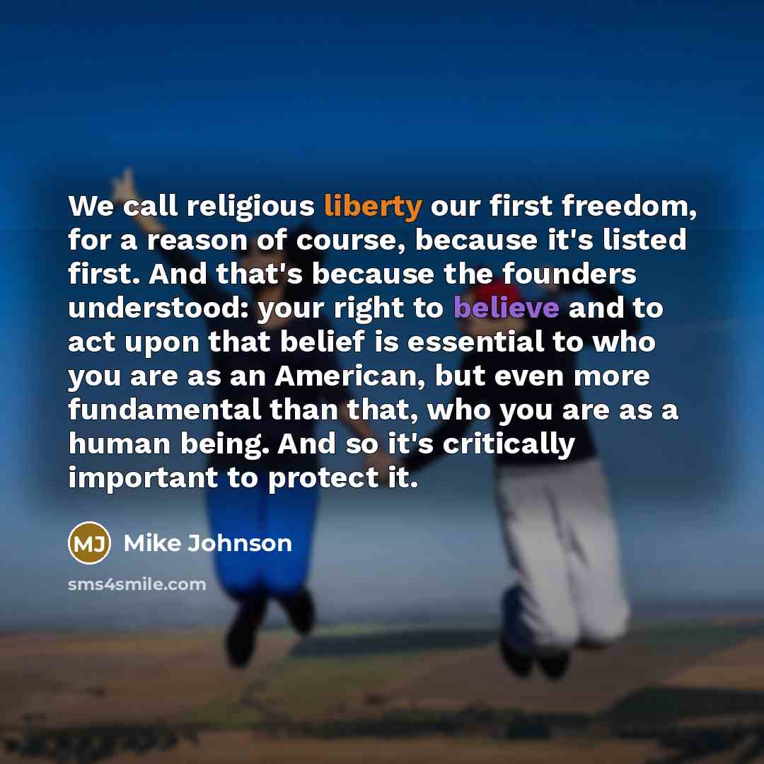 “We call religious liberty our first freedom, for a reason…” quote by Mike Johnson