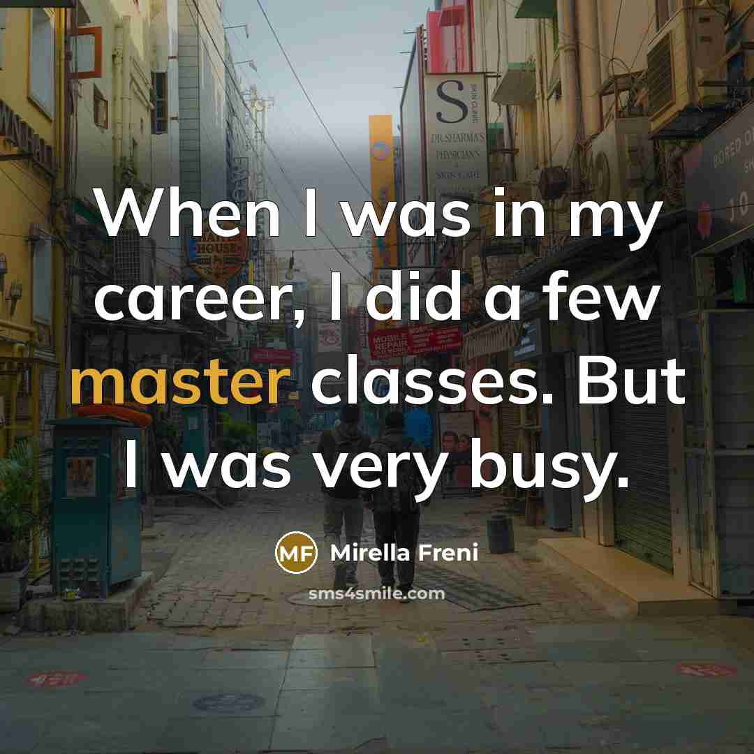 “When I was in my career, I did a few…” quote by Mirella Freni