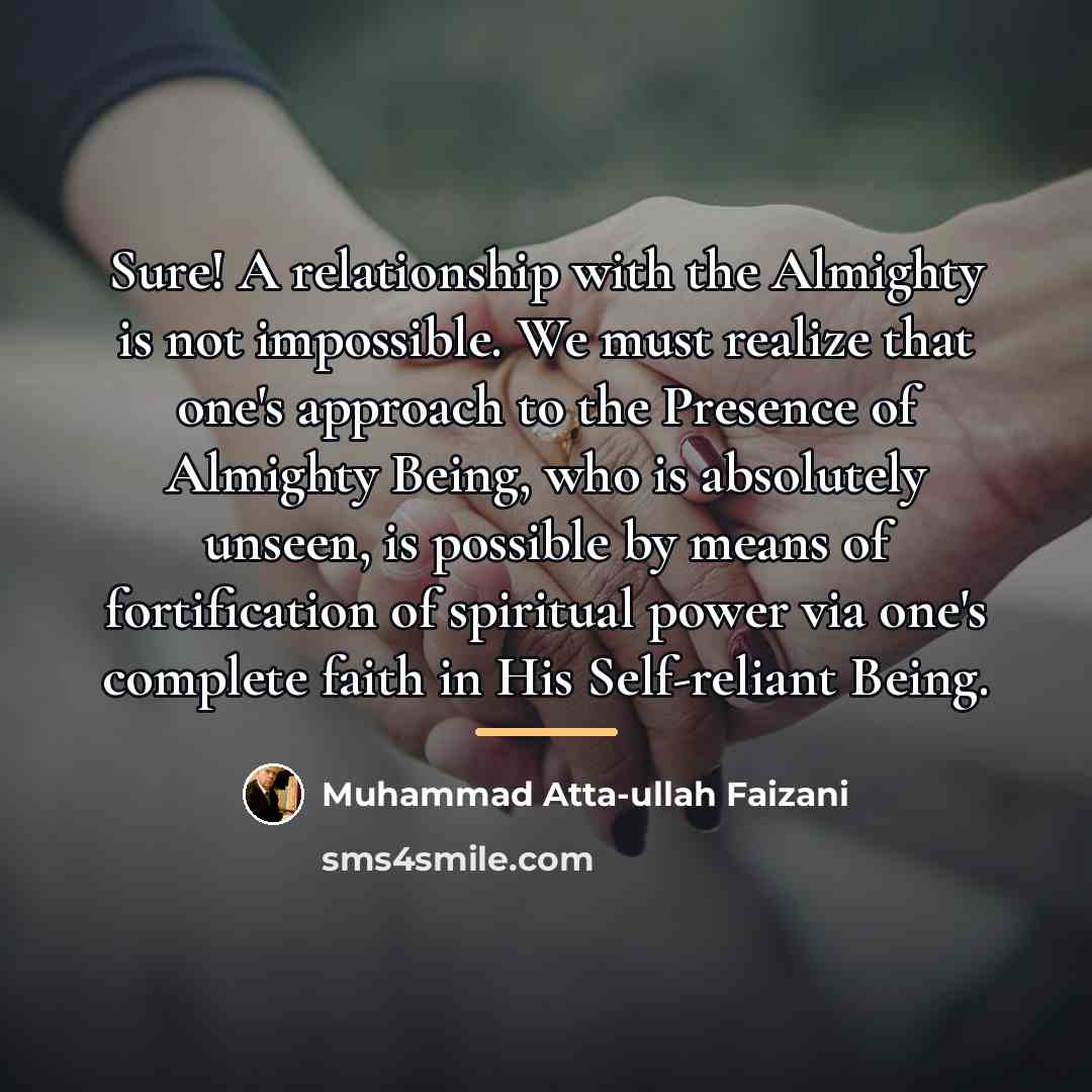 “Sure! A relationship with the Almighty is not impossible. We…” quote by Muhammad Atta-ullah Faizani