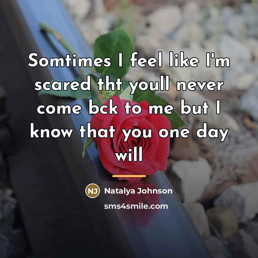 “Somtimes I feel like I'm scared tht youll never come…” quote by Natalya Johnson