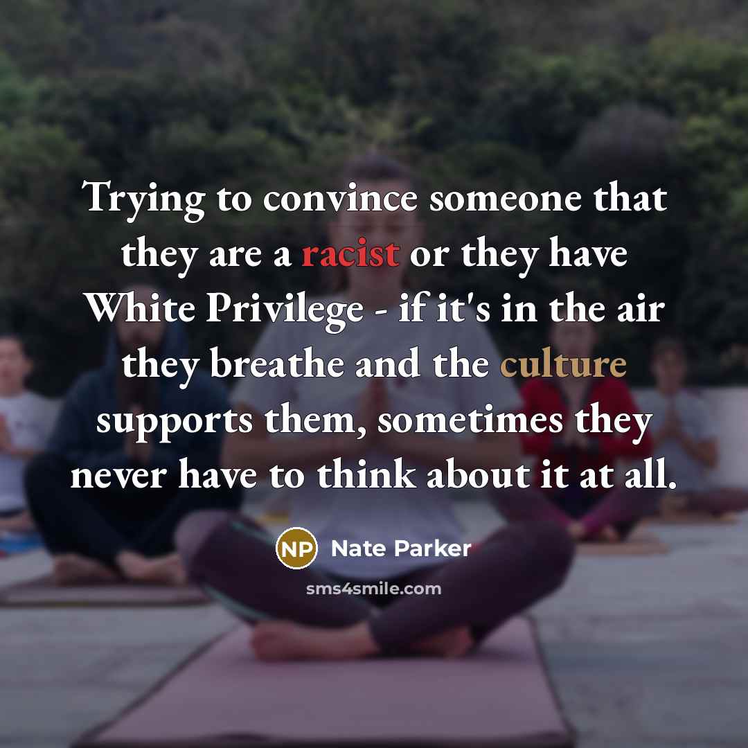 “Trying to convince someone that they are a racist or…” quote by Nate Parker