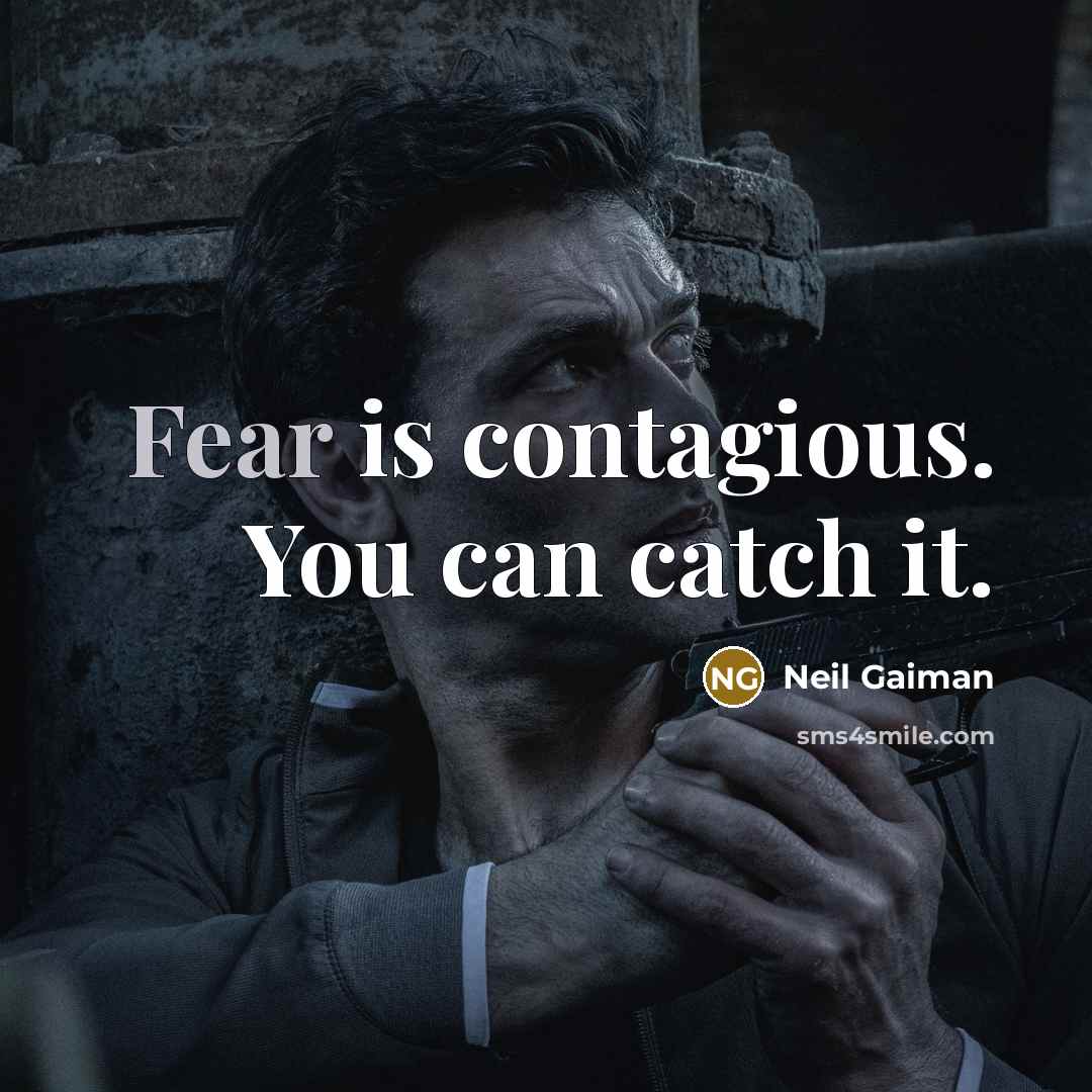 “Fear is contagious. You can catch it.…” quote by Neil Gaiman