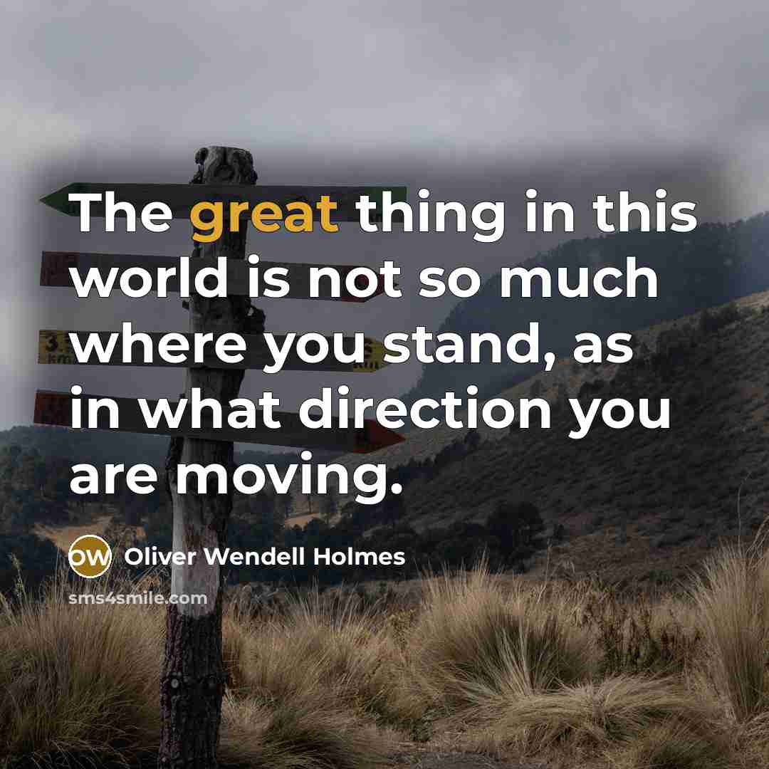 “The great thing in this world is not so much…” quote by Oliver Wendell Holmes