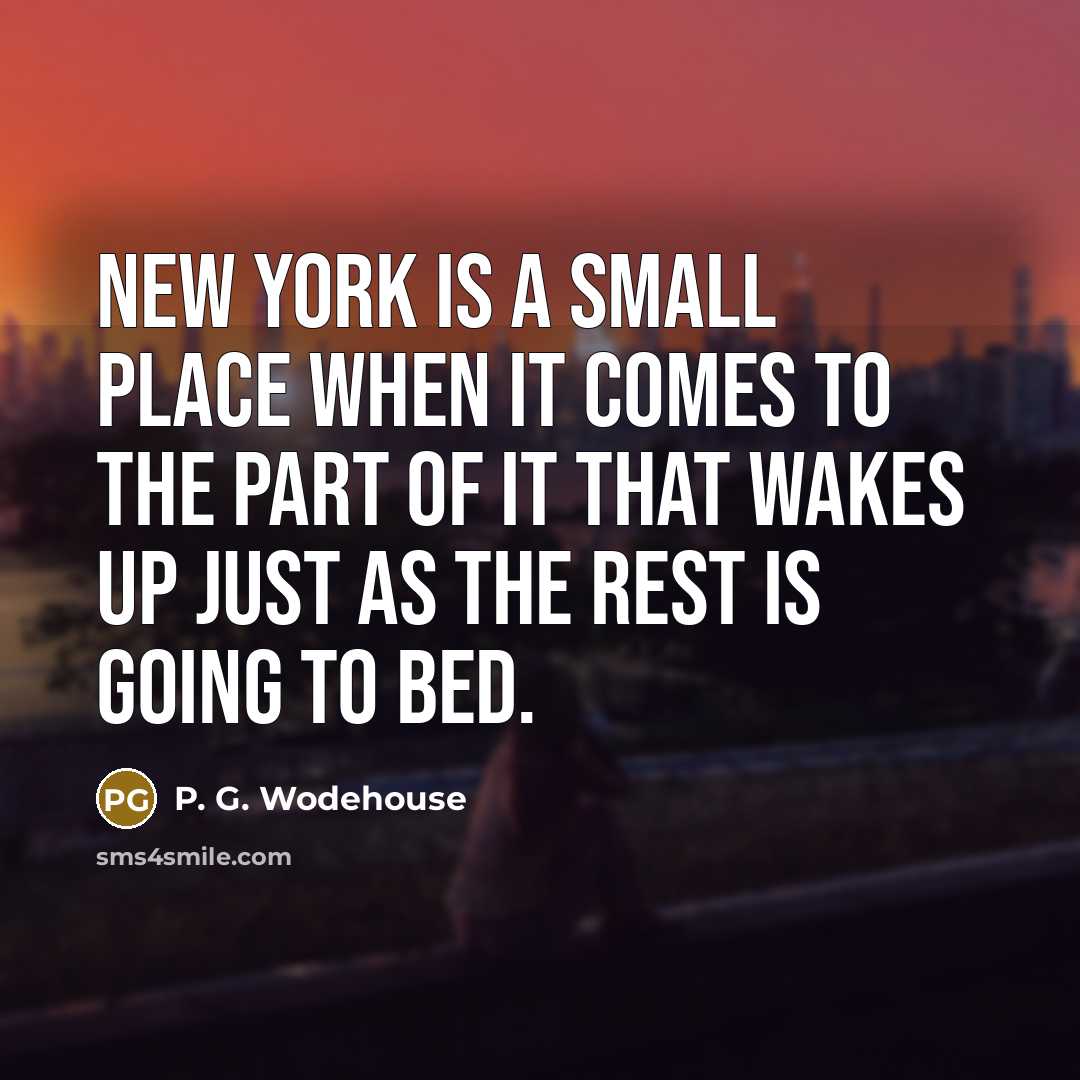 “New York is a small place when it comes to…” quote by P. G. Wodehouse
