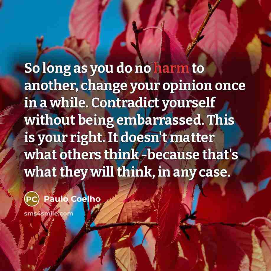 “So long as you do no harm to another, change…” quote by Paulo Coelho