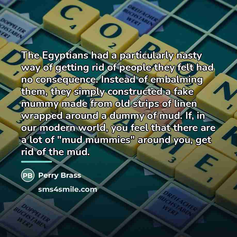 “The Egyptians had a particularly nasty way of getting rid…” quote by Perry Brass