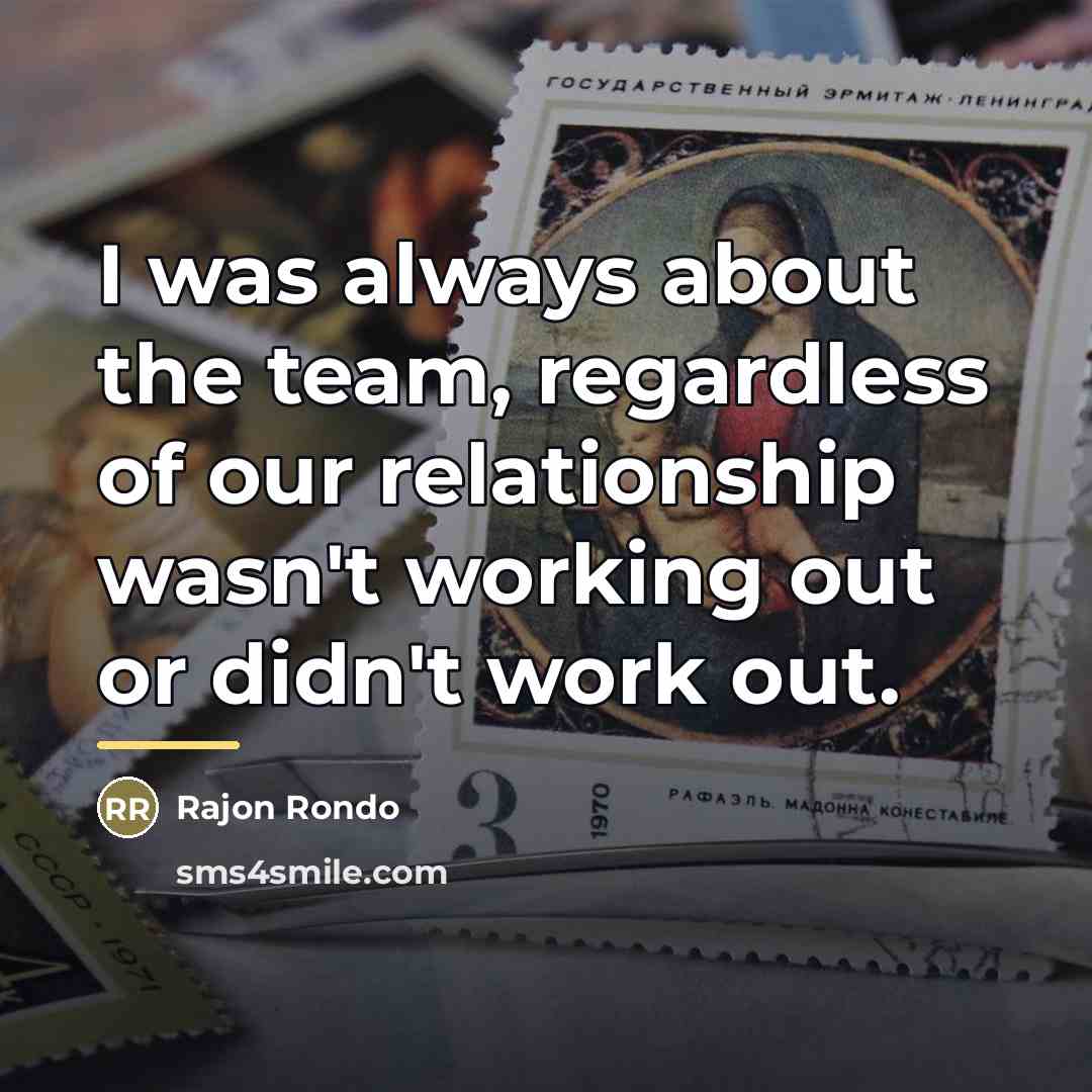 “I was always about the team, regardless of our relationship…” quote by Rajon Rondo