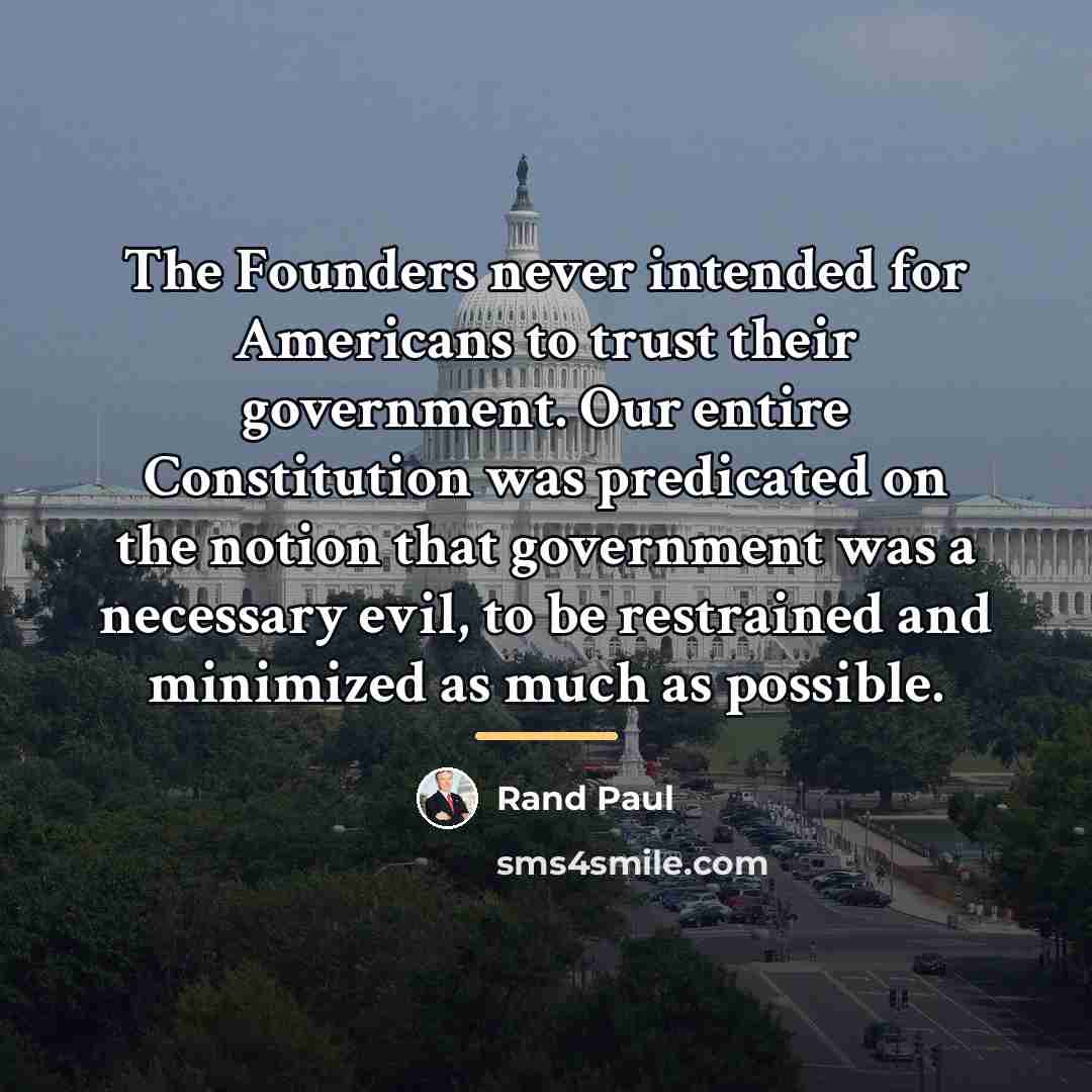 “The Founders never intended for Americans to trust their government.…” quote by Rand Paul