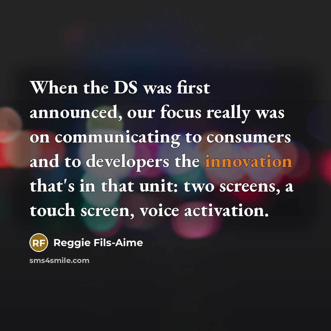 “When the DS was first announced, our focus really was…” quote by Reggie Fils-Aime