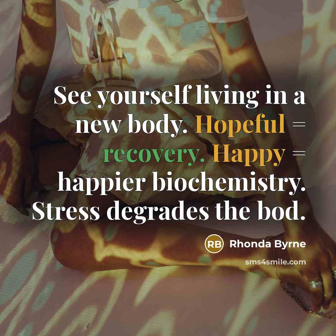 “See yourself living in a new body. Hopeful = recovery.…” quote by Rhonda Byrne