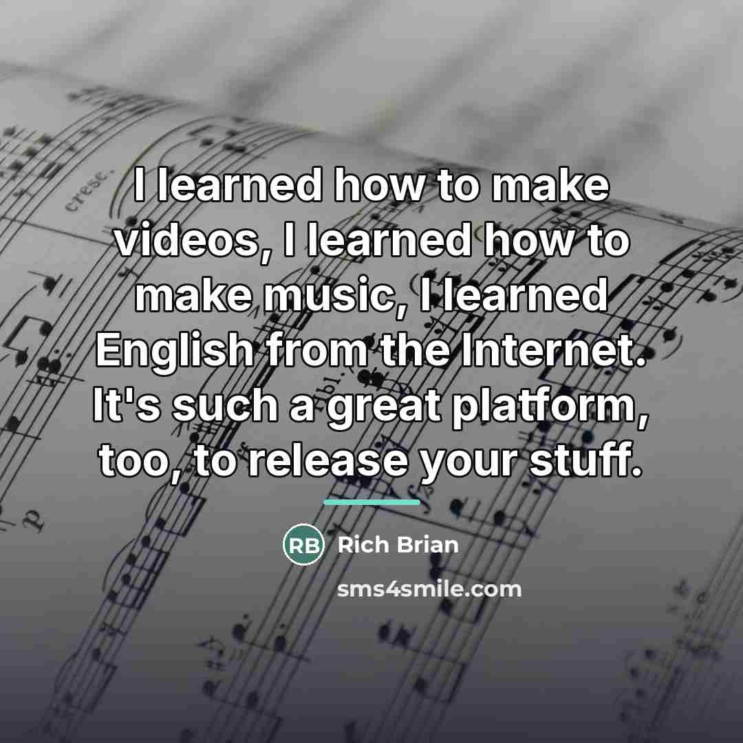 “I learned how to make videos, I learned how to…” quote by Rich Brian