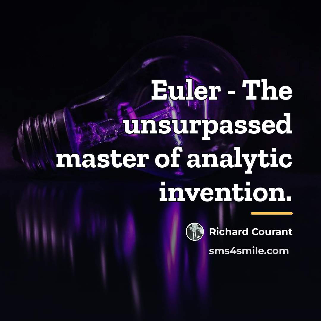 “Euler - The unsurpassed master of analytic invention.…” quote by Richard Courant