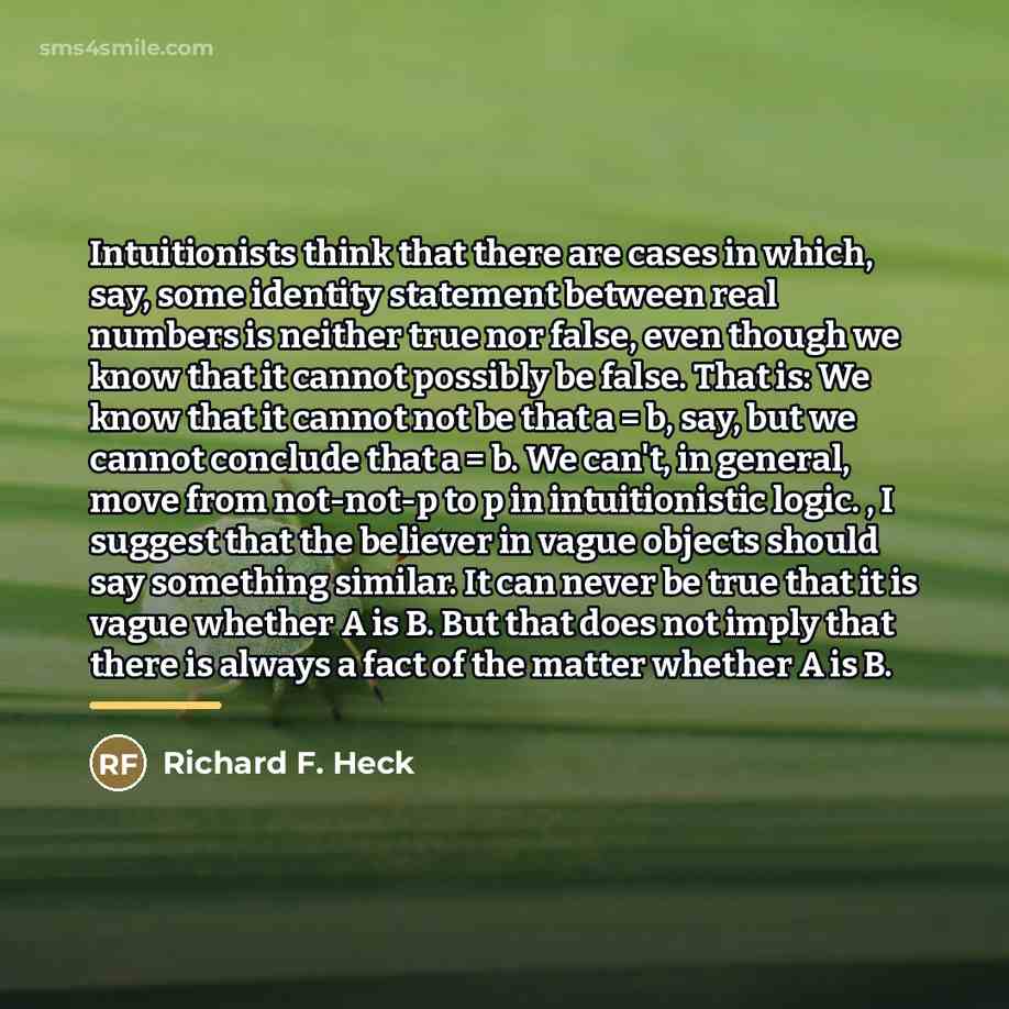 “Intuitionists think that there are cases in which, say, some…” quote by Richard F. Heck