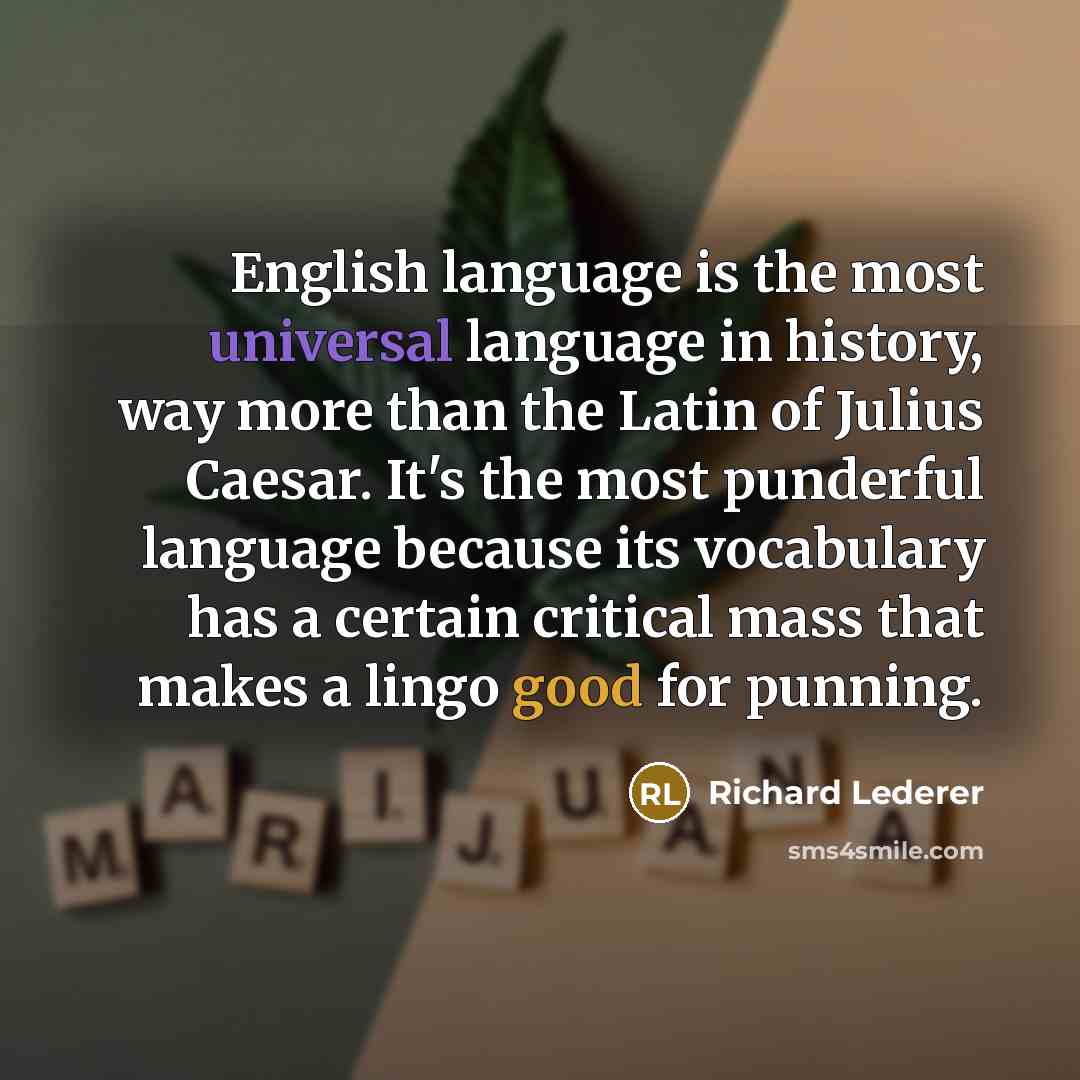 “English language is the most universal language in history, way…” quote by Richard Lederer
