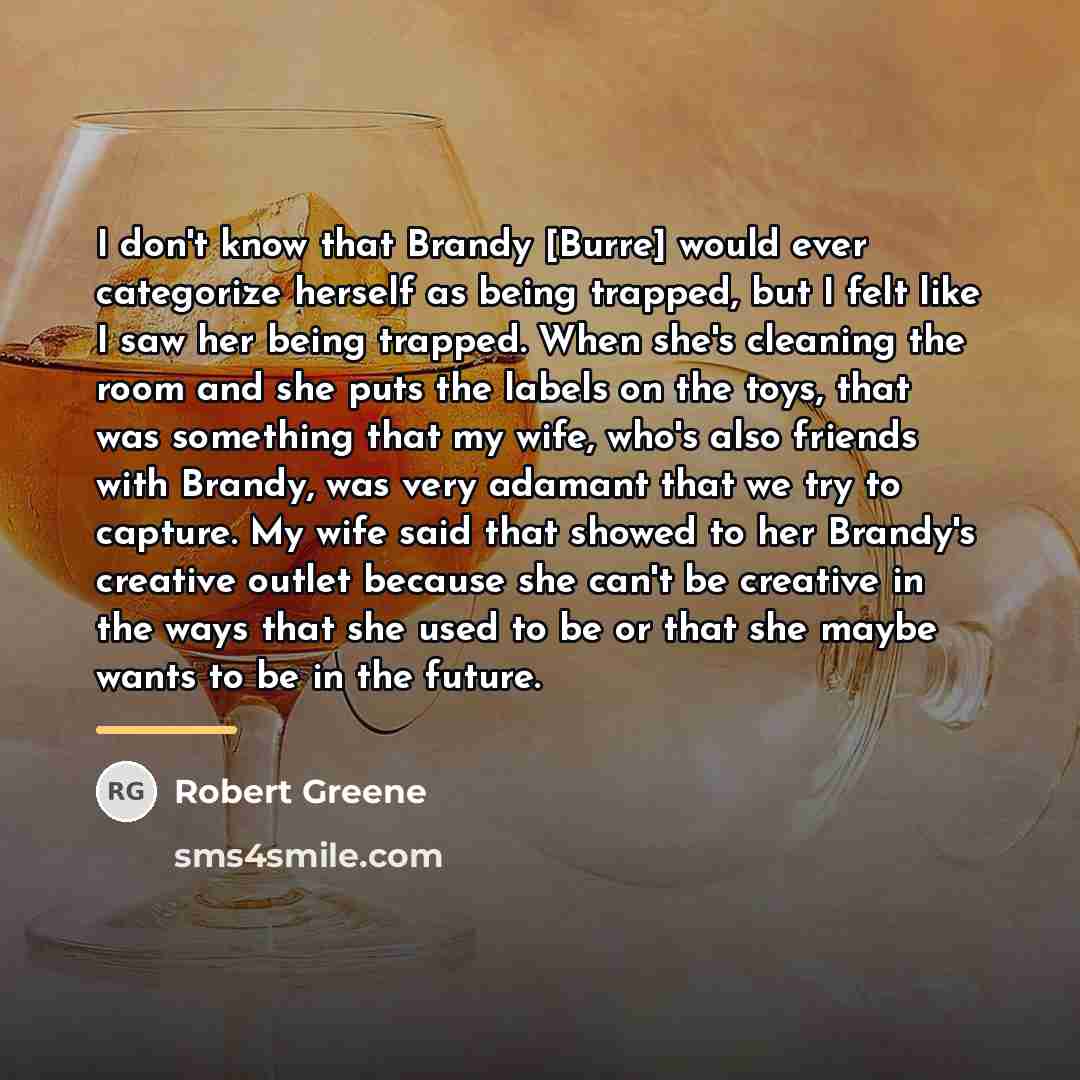 “I don't know that Brandy [Burre] would ever categorize herself…” quote by Robert Greene