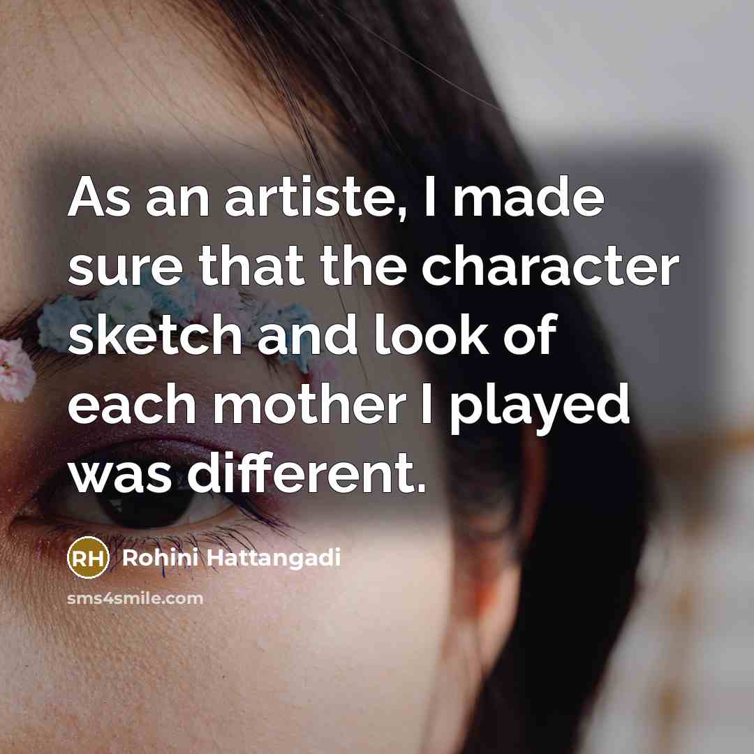 “As an artiste, I made sure that the character sketch…” quote by Rohini Hattangadi