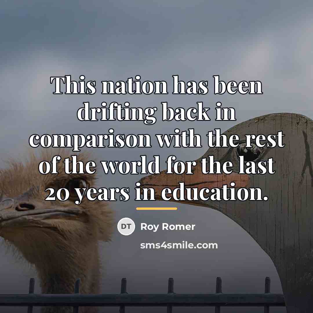 “This nation has been drifting back in comparison with the…” quote by Roy Romer