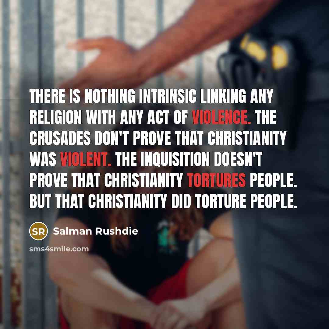 “There is nothing intrinsic linking any religion with any act…” quote by Salman Rushdie