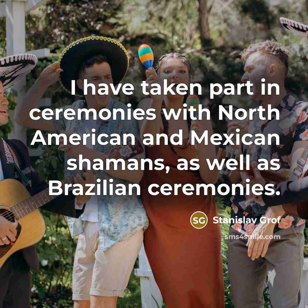 “I have taken part in ceremonies with North American and…” quote by Stanislav Grof