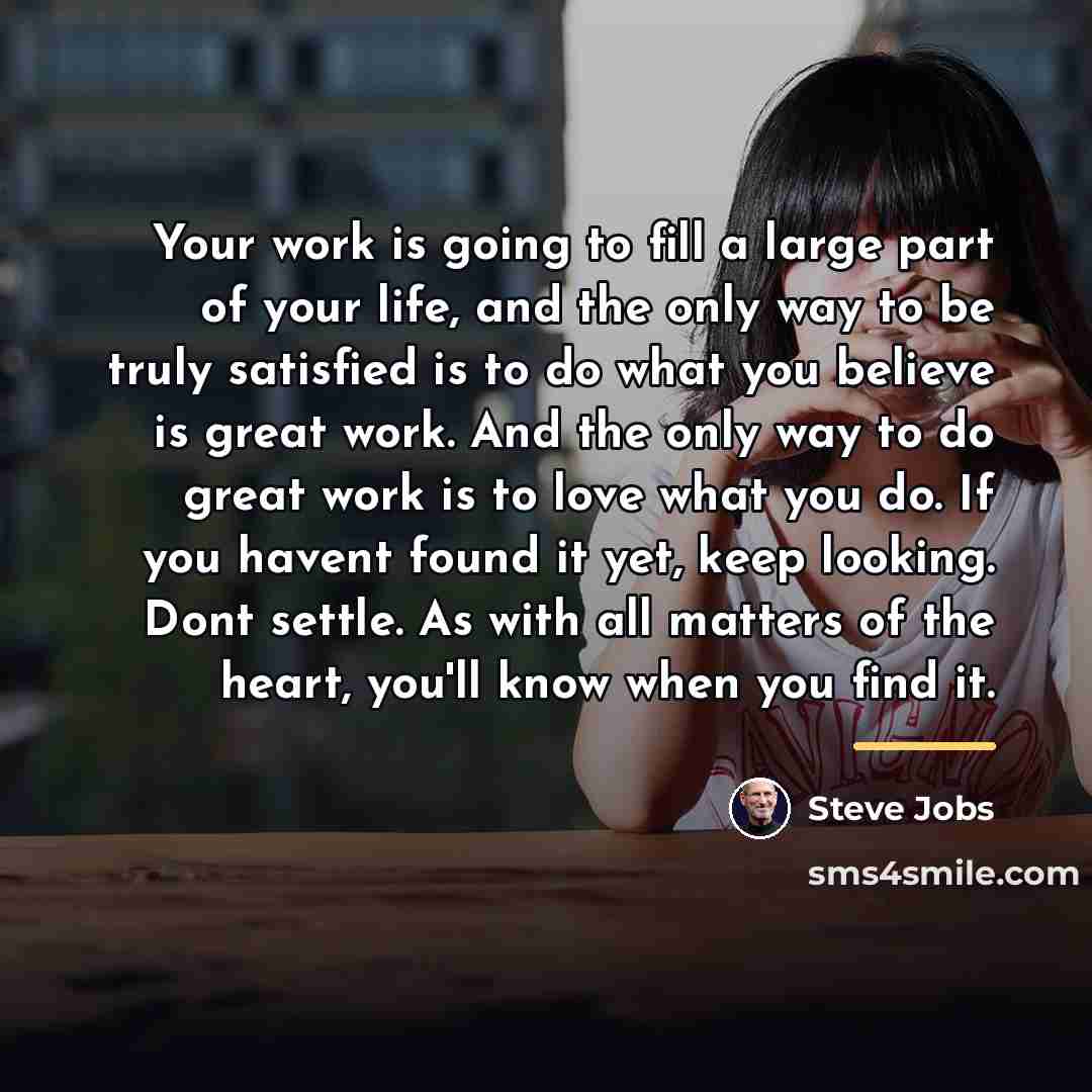“Your work is going to fill a large part of…” quote by Steve Jobs